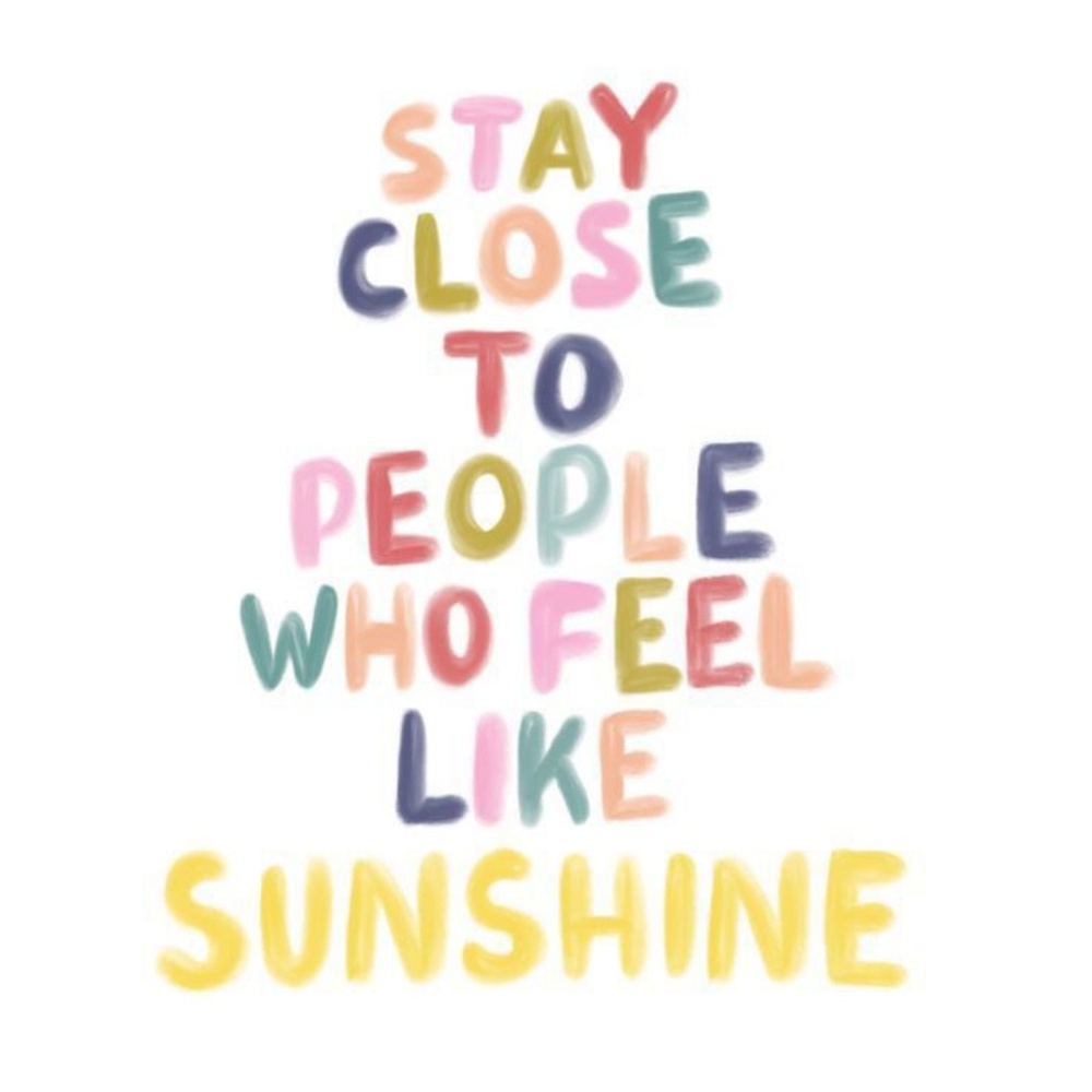 Stay close to people who feel like ☀️SUNSHINE☀️